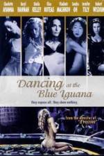 Watch Dancing at the Blue Iguana Movie4k