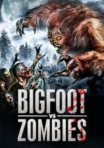 Watch Bigfoot Vs. Zombies Movie4k