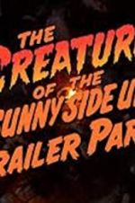 Watch The Creature of the Sunny Side Up Trailer Park Movie4k