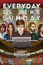 Watch Everyday Is Like Sunday Movie4k