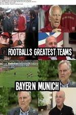 Watch Footballs Greatest Teams Bayern Munich Movie4k