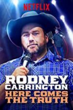 Watch Rodney Carrington: Here Comes the Truth Movie4k