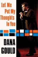 Watch Dana Gould: Let Me Put My Thoughts in You. Movie4k