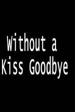 Παρακολουθήστε Without a Kiss Goodbye Movie4k