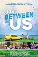 Watch Just Between Us Movie4k