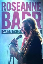 Watch Roseanne Barr: Cancel This! (TV Special 2023) Movie4k