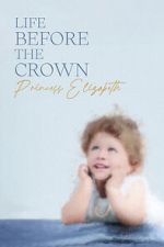 Watch Life Before the Crown: Princess Elizabeth Movie4k