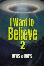 Watch I Want to Believe 2: UFOS and UAPS Movie4k