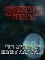 Watch Stranger Things: The Story of Henry and Dale Movie4k