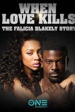 Watch When Love Kills: The Falicia Blakely Story Movie4k