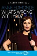 Watch Anne Edmonds: What\'s Wrong with You? Movie4k