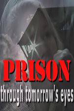 Watch Prison Through Tomorrows Eyes Movie4k