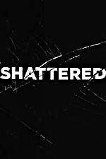 Watch Shattered Movie4k