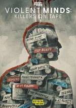 Watch Violent Minds: Killers on Tape Movie4k