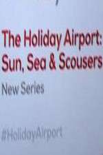 Watch The Holiday Airport: Sun, Sea and Scousers Movie4k