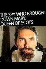 Watch The Spy Who Brought Down Mary Queen Of Scots Movie4k