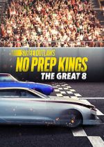 Watch Street Outlaws: No Prep Kings: The Great 8 Movie4k