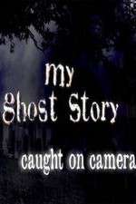 Watch My Ghost Story: Caught On Camera Movie4k