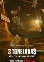 Watch 3 Tonelada$: Assalto ao Banco Central Movie4k