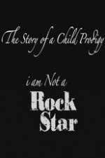 Watch The Story of a Child Prodigy: I Am Not a Rock Star Movie4k