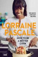 Watch Lorraine Pascale How To Be A Better Cook Movie4k