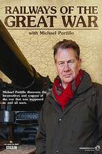 Watch Railways of the Great War with Michael Portillo Movie4k