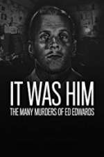 Watch It Was Him: The Many Murders of Ed Edwards Movie4k