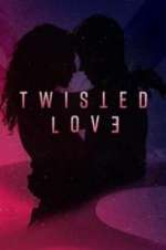 Watch Twisted Love Movie4k