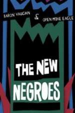 Watch The New Negroes with Baron Vaughn & Open Mike Eagle Movie4k