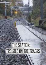 Watch The Station: Trouble on the Tracks Movie4k