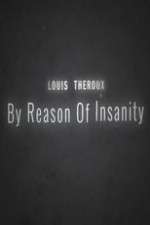 Watch Louis Theroux: By Reason of Insanity Movie4k