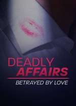 Watch Deadly Affairs: Betrayed by Love Movie4k
