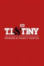 Watch T.I. & Tiny: Friends & Family Hustle Movie4k