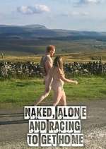 Watch Naked, Alone and Racing to Get Home Movie4k