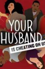 Watch Your Husband Is Cheating On Us Movie4k