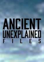 Watch Ancient Unexplained Files Movie4k