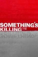 Watch Something's Killing Me Movie4k