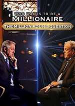 Watch Who Wants to Be a Millionaire: The Million Pound Question Movie4k