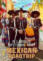 Watch A League of Their Own: Mexican Road Trip Movie4k
