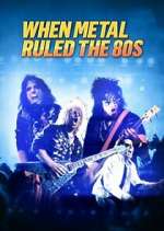 Watch When Metal Ruled the 80s Movie4k