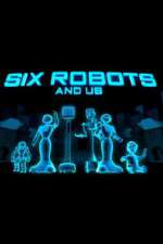 Watch Six Robots & Us Movie4k