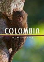 Watch Colombia: Wild and Free Movie4k