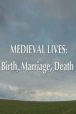 Watch Medieval Lives: Birth Marriage Death Movie4k