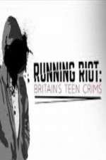 Watch Running Riot Britains Teen Crims Movie4k