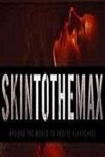 Watch Skin to the Max Movie4k