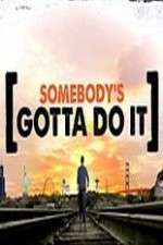 Watch Somebody's Gotta Do It Movie4k