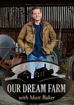 Watch Our Dream Farm with Matt Baker Movie4k