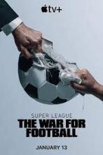 Watch Super League: The War for Football Movie4k