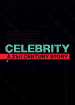 Watch Celebrity: A 21st-Century Story Movie4k