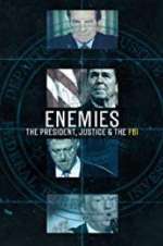 Watch Enemies: The President, Justice & The FBI Movie4k